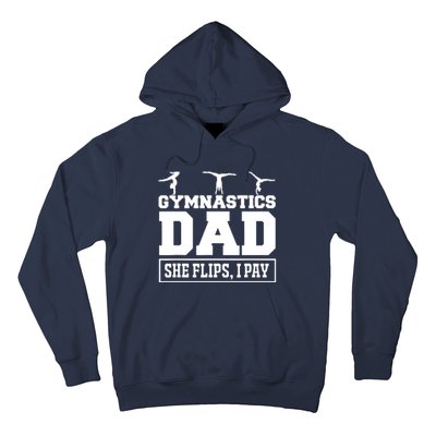 Gymnastics Dad She Flips I Pay Gymnastics Dad Gifts Hoodie