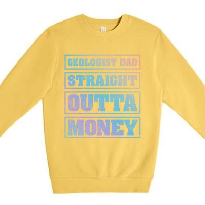 Geologist Dad Straight Outta Money Geologist Father's Day Meaningful Gift Premium Crewneck Sweatshirt