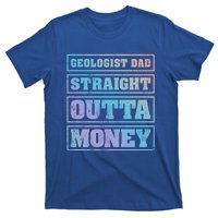 Geologist Dad Straight Outta Money Geologist Father's Day Meaningful Gift T-Shirt