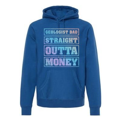 Geologist Dad Straight Outta Money Geologist Father's Day Meaningful Gift Premium Hoodie