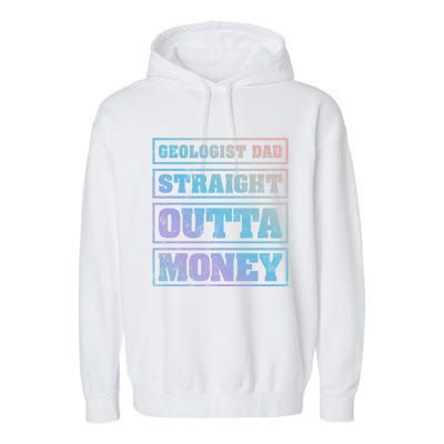 Geologist Dad Straight Outta Money Geologist Father's Day Meaningful Gift Garment-Dyed Fleece Hoodie