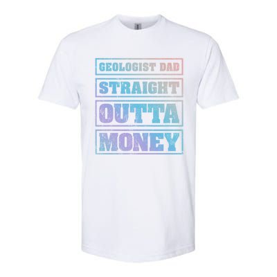 Geologist Dad Straight Outta Money Geologist Father's Day Meaningful Gift Softstyle CVC T-Shirt