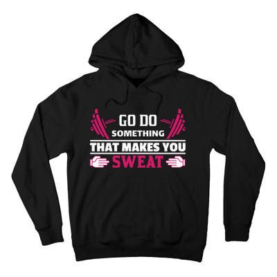 Go Do Somthing That Makes You Sweat Tall Hoodie