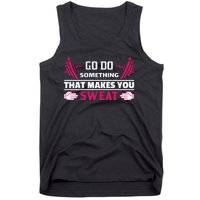 Go Do Somthing That Makes You Sweat Tank Top