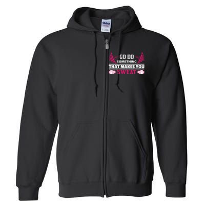 Go Do Somthing That Makes You Sweat Full Zip Hoodie