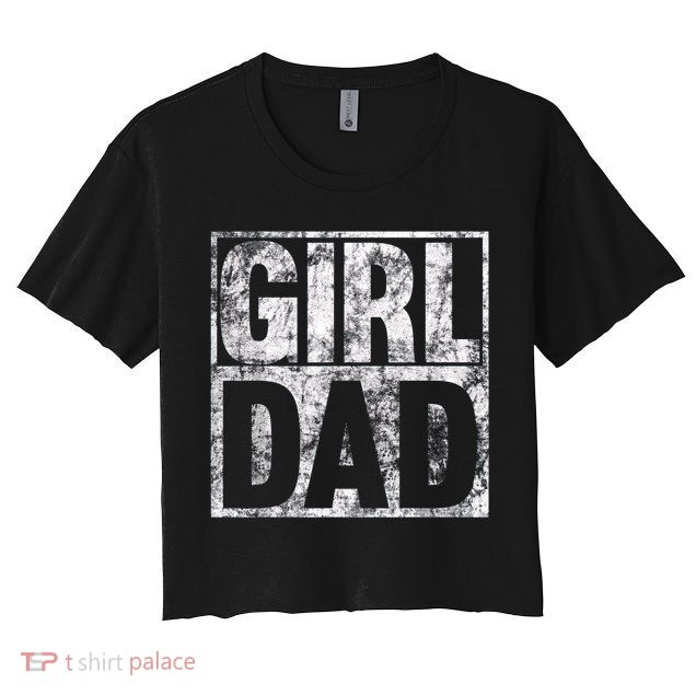 Girl Dad Shirt For Hashtag Girl Dad Fathers Day Daughter Crop Top