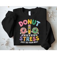 Groovy Donut Stress Just Do Your Best Testing Day Teachers Sweatshirt