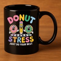 Groovy Donut Stress Just Do Your Best Testing Day Teachers 11oz C Handle Ceramic Mug