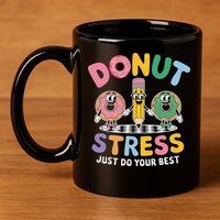 Groovy Donut Stress Just Do Your Best Testing Day Teachers 11oz C Handle Ceramic Mug