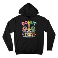 Groovy Donut Stress Just Do Your Best Testing Day Teachers Tall Hoodie