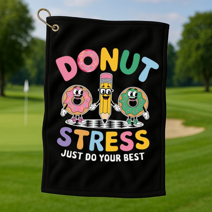 Groovy Donut Stress Just Do Your Best Testing Day Teachers Golf Towel