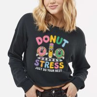 Groovy Donut Stress Just Do Your Best Testing Day Teachers Cropped Pullover Crew