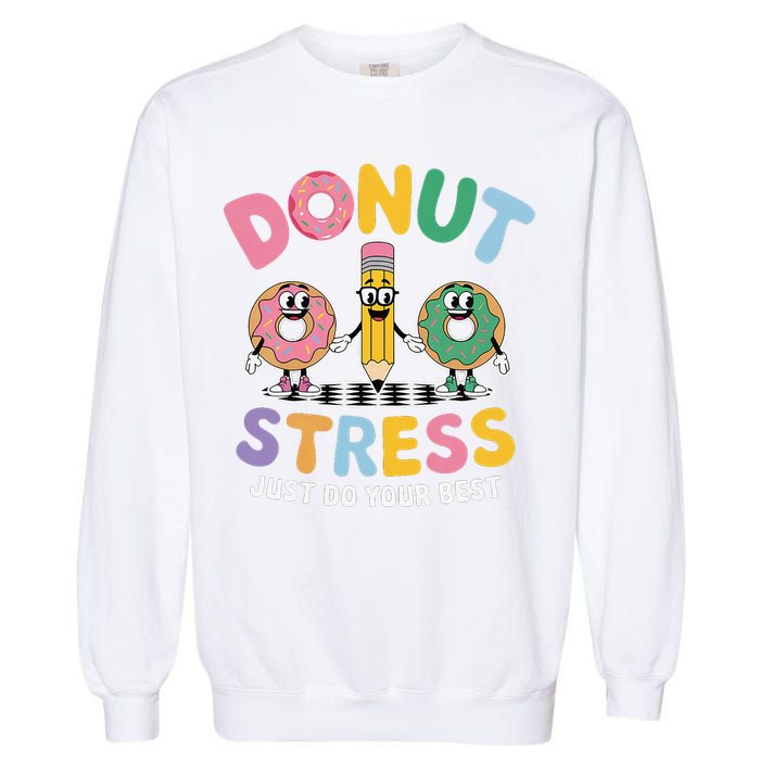 Groovy Donut Stress Just Do Your Best Testing Day Teachers Garment-Dyed Sweatshirt