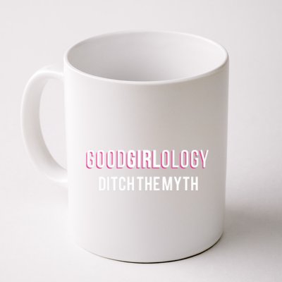 Goodgirlology Ditch The Myth Coffee Mug