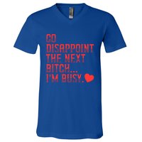 Go Disappoint The Next Bitch IM Busy Sarcastic Funny Saying Meaningful Gift V-Neck T-Shirt