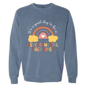 Good Day To Be Developtal Therapist Rainbow Therapy Cute Gift Garment-Dyed Sweatshirt