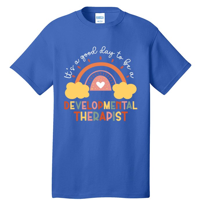 Good Day To Be Developtal Therapist Rainbow Therapy Cute Gift Tall T-Shirt