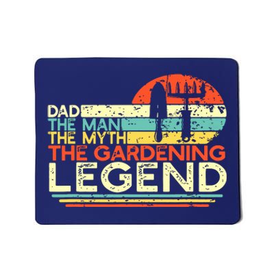 Gardener Dad The Man The Myth The Gardening Legend Mousepad