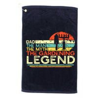 Gardener Dad The Man The Myth The Gardening Legend Platinum Collection Golf Towel