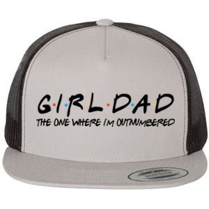 Girl Dad The One Where I'm Outnumbered Dad Of Girls Daddy Cool Gift Flat Bill Trucker Hat