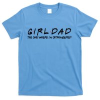 Girl Dad The One Where I'm Outnumbered Dad Of Girls Daddy Cool Gift T-Shirt