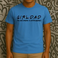 Girl Dad The One Where I'm Outnumbered Dad Of Girls Daddy Cool Gift T-Shirt