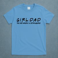 Girl Dad The One Where I'm Outnumbered Dad Of Girls Daddy Cool Gift T-Shirt