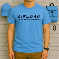 Girl Dad The One Where I'm Outnumbered Dad Of Girls Daddy Cool Gift T-Shirt