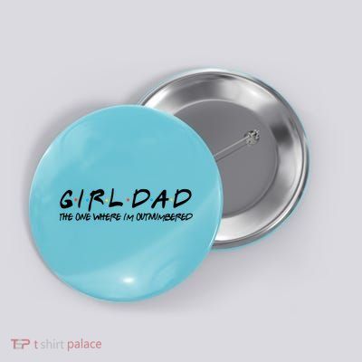 Girl Dad The One Where I'm Outnumbered Dad Of Girls Daddy Cool Gift Button