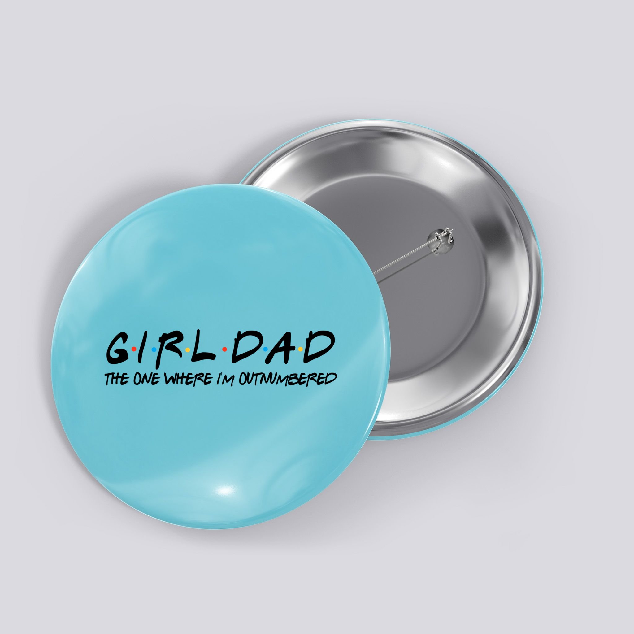 Girl Dad The One Where I'm Outnumbered Dad Of Girls Daddy Cool Gift Button