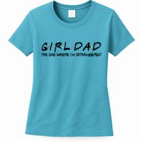 Girl Dad The One Where I'm Outnumbered Dad Of Girls Daddy Cool Gift Womens T-Shirt