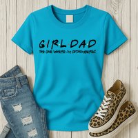 Girl Dad The One Where I'm Outnumbered Dad Of Girls Daddy Cool Gift Womens T-Shirt