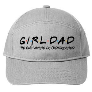 Girl Dad The One Where I'm Outnumbered Dad Of Girls Daddy Cool Gift 7-Panel Snapback Hat