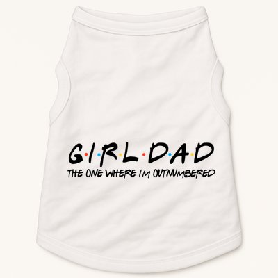 Girl Dad The One Where I'm Outnumbered Dad Of Girls Daddy Cool Gift Doggie Tank