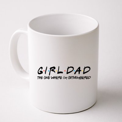 Girl Dad The One Where I'm Outnumbered Dad Of Girls Daddy Cool Gift Mug