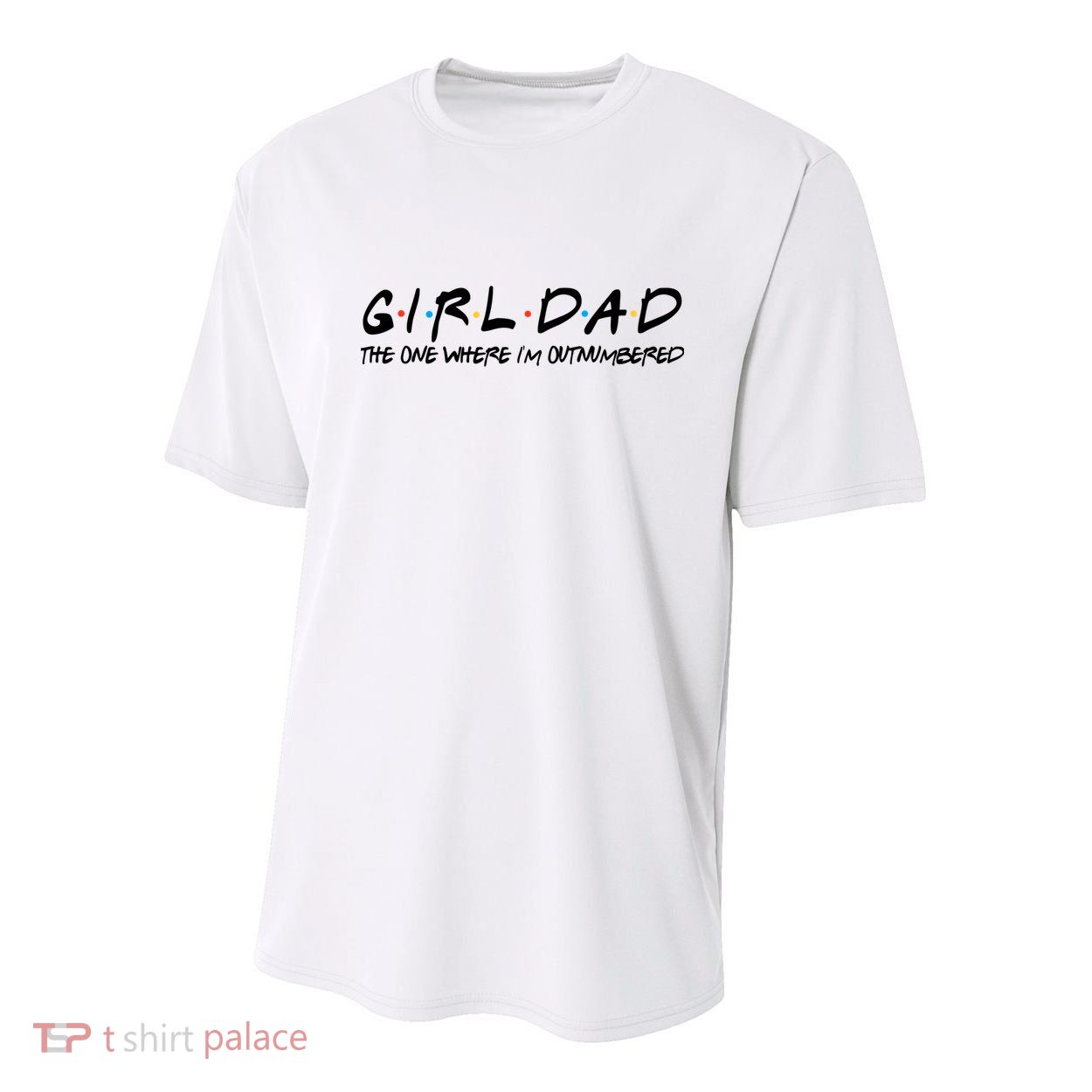 Girl Dad The One Where I'm Outnumbered Dad Of Girls Daddy Cool Gift Youth Performance Sprint T-Shirt