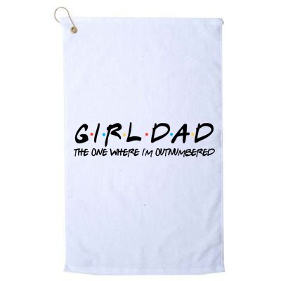 Girl Dad The One Where I'm Outnumbered Dad Of Girls Daddy Cool Gift Golf Towel