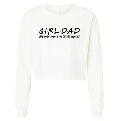 Girl Dad The One Where I'm Outnumbered Dad Of Girls Daddy Cool Gift Cropped Pullover Crew