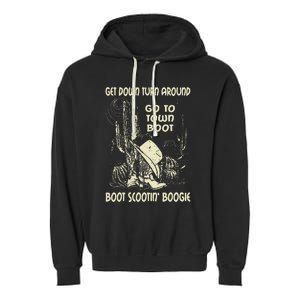 Get Down Turn Around Go To Town Boot Scootin Boogie Cowboys Garment-Dyed Fleece Hoodie