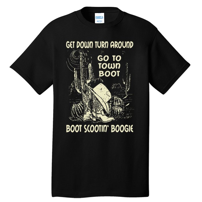 Get Down Turn Around Go To Town Boot Scootin Boogie Cowboys Tall T-Shirt