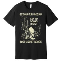 Get Down Turn Around Go To Town Boot Scootin Boogie Cowboys Premium T-Shirt