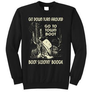 Get Down Turn Around Go To Town Boot Scootin Boogie Cowboys Tall Sweatshirt