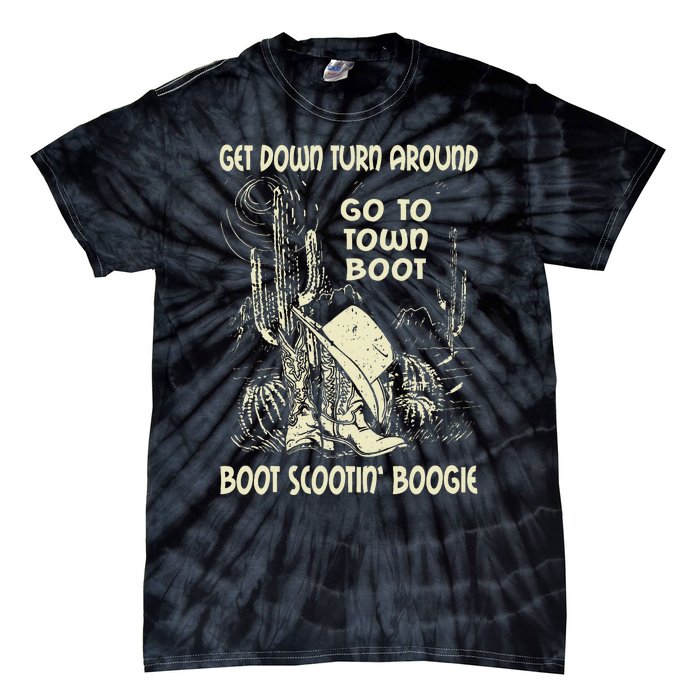 Get Down Turn Around Go To Town Boot Scootin Boogie Cowboys Tie-Dye T-Shirt