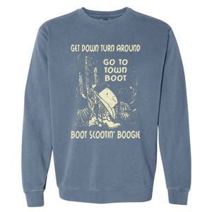 Get Down Turn Around Go To Town Boot Scootin Boogie Cowboys Garment-Dyed Sweatshirt