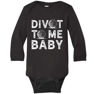 Golf Divot To Me Baby Golfer Funny Saying Humor Baby Long Sleeve Bodysuit