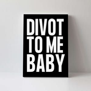 Golf Divot To Me Baby Golfer Funny Saying Humor Canvas