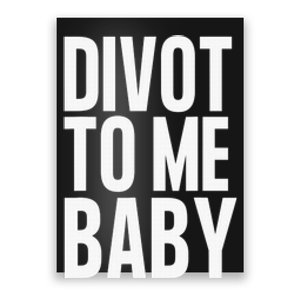 Golf Divot To Me Baby Golfer Funny Saying Humor Poster