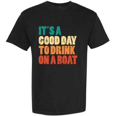 Good Day To Drink On Boat Retro Pontoon Boater Dad Garment-Dyed Heavyweight T-Shirt