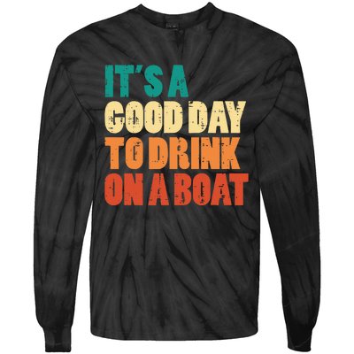 Good Day To Drink On Boat Retro Pontoon Boater Dad Tie-Dye Long Sleeve Shirt