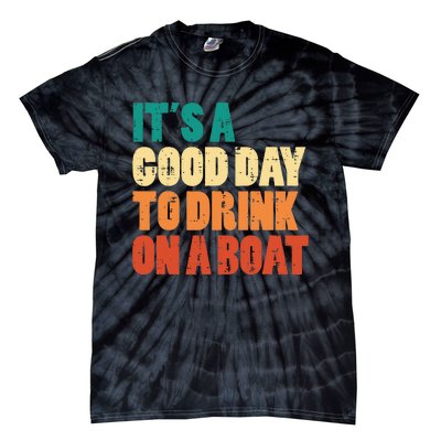 Good Day To Drink On Boat Retro Pontoon Boater Dad Tie-Dye T-Shirt